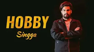 Hobbies Singga Full Video Song | Singga New Song Hobbies | Hobby new song Singga