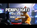 Lagu DJ Penipu Hati - Tata Jeneta X Akuoyen