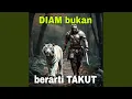 Download Lagu Diam Bukan Berarti Takut