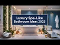 Luxury Spa-Like Bathroom Ideas 2025 Warm Lighting Inspiration Modern Fixtures