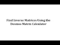 Find Inverse Matrices Using the Desmos Matrix Calculator