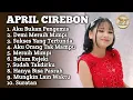 Lagu LAGU KISAH NYATA PERJUANGAN APRIL CIREBON  ‼️ April Cirebon full album