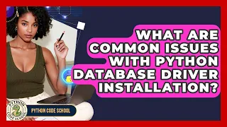 What Are Common Issues With Python Database Driver Installation - Python Code School