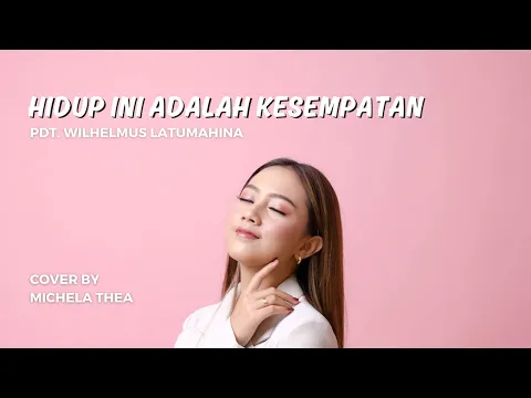 Download MP3 HIDUP INI ADALAH KESEMPATAN ( LAGU ROHANI ) - MICHELA THEA COVER
