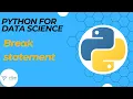 Break Statement in Python Control Flow Statements Python For Data Science