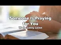 Download Lagu Someone Is Praying for You (Instrumental w/ Lyrics)