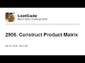 Daily Leetcode Mar 24 2026 - 2906 Construct Product Matrix