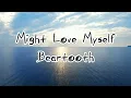 Beartooth - Might Love Myself (Lyric Video)