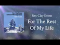 Rev. Clay Evans & The Fellowship Choir - For The Rest Of My Life
