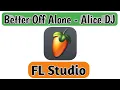 Download Lagu Alice DJ - Better Off Alone (AJ Remix) FL Studio ||Saxophone MiX||