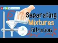 Separating Mixtures - Filtration