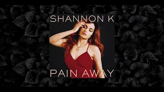 Pain Away - Shannon K
