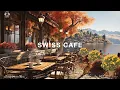 Lagu 🍁Autumn Swiss Cafe Ambience \u0026 Smooth Jazz Playlist, Coffee Shop music  ASMR to Study