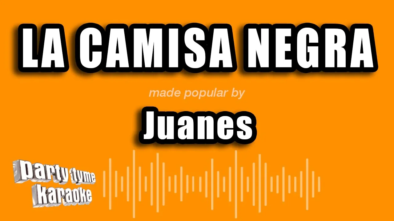 Juanes - La Camisa Negra (Versión Karaoke) Juanes - La Camisa Negra (Versión Karaoke)