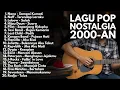 Download Lagu LAGU POP NOSTALGIA 2000-AN HITS INDONESIA KENANGAN MASA SMA | Playlist Full Album Akustik Indonesia