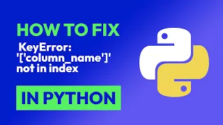 How to fix KeyError column - name not in index in Python