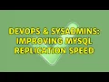 DevOps SysAdmins Improving MySql replication speed 3 Solutions