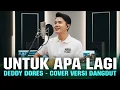 Lagu UNTUK APA LAGI - DEDDY DORES | COVER VERSI DANGDUT