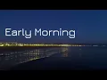 Early Morning Sessions #13 • Chillout Set | Carlos Grau