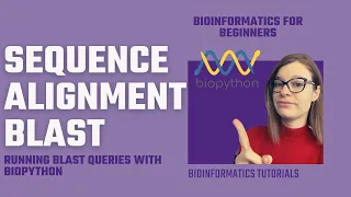 Bioinformatics Running BLAST queries and performing sequence alignment with Biopython