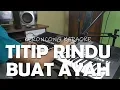 Download Lagu Titip Rindu Buat Ayah - Ebiet G Ade - versi Karaoke Keroncong