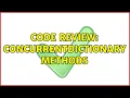 Code Review ConcurrentDictionary methods 2 Solutions