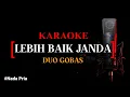 Karaoke Lebih Baik Janda (version) -  Duo Gobas nada pria