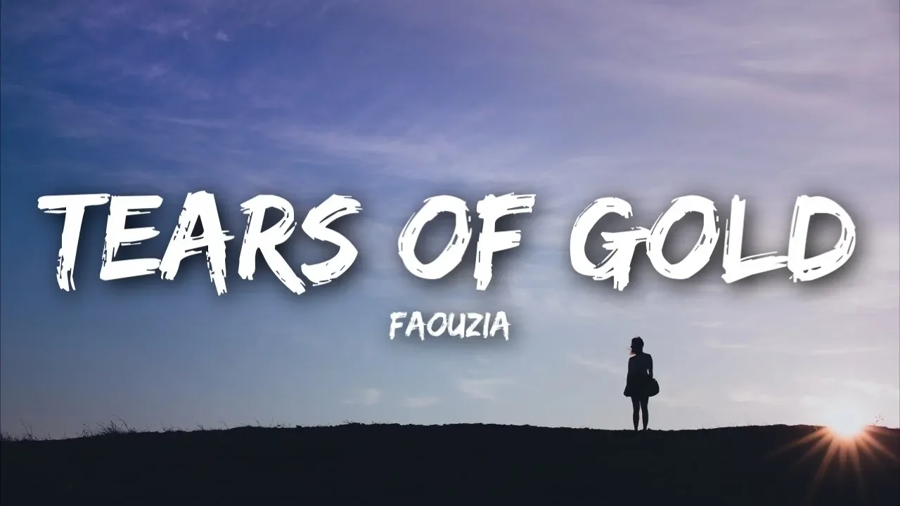 Faouzia - Tears of Gold (Lyrics) Faouzia - Tears of Gold (Lyrics)