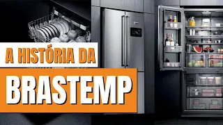A HISTÓRIA COMPLETA DA MARCA BRASTEMP | "Não tem comparação"