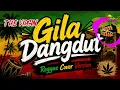 The Virgin - Gila Dangdut | Reggae Cover Version 2026