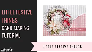 Little Festive Things Card Making Tutorial 2