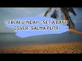 Lagu Terlalu Indah - Setia Band Lirik Cover Salma Putri