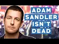 Adam Sandler Isn t Dead