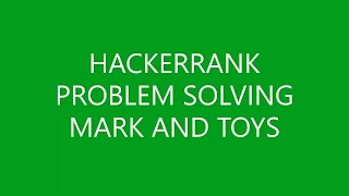 MARK AND TOYS PROBLEM SOLVING HACKERRANK