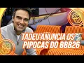 Lagu É oficial! Tadeu revela quem são os Pipocas do BBB26 | BBB 26