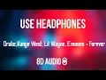 Drake, Kanye West, Lil Wayne, Eminem - Forever (8D AUDIO)
