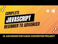 19 Advanced Distance Converter Project JavaScript Tutorial Beginner to Advanced