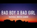 Lagu Badshah - Bad Boy x Bad Girl (Lyrics) Nikita Gandhi