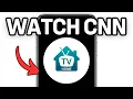 How To Watch Cnn On Your Home Tv Full Guide 2025