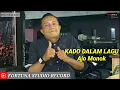 Download Lagu KADO DALAM LAGU-ADES SADEWA._AJO MONOK