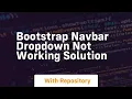 Bootstrap navbar dropdown not working solution