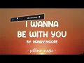 I Wanna Be With You - Mandy Moore (Lyrics) 🎵