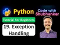 19 Exception handling in python Python Tutorial For Beginners Code with Shubhankar