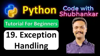 19 Exception handling in python Python Tutorial For Beginners Code with Shubhankar