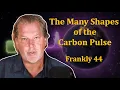 The Many Shapes of the Carbon Pulse Frankly