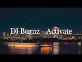 Download Lagu DJ Burnz - Activate