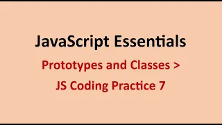 JS Coding Practice 7 Prototypes and Classes JavaScript Essentials NxtWave CCBP