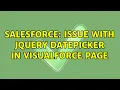 Salesforce Issue with Jquery DatePicker in Visualforce page 3 Solutions