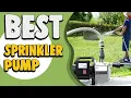 Best Sprinkler Pump in 2022 - Add More Flexibility