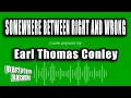 Download Lagu Earl Thomas Conley - Somewhere Between Right And Wrong (Karaoke Version)